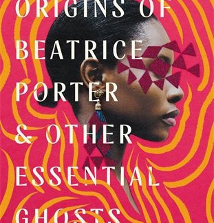 The Human Origins of Beatrice Porter and Other Essential Ghosts (Accessible EPUBAccessible EPUB)