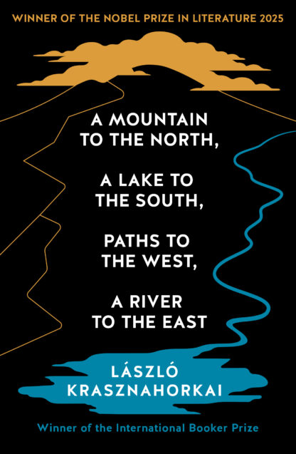 A Mountain to the North, A Lake to The South, Paths to the West, A River to the East (B Format Paperback)