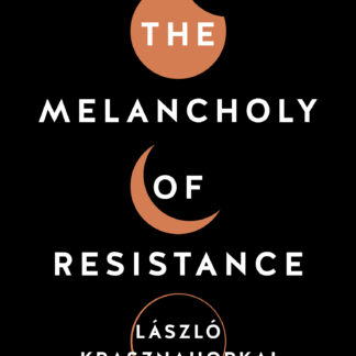 The Melancholy of Resistance (Trade Paperback)